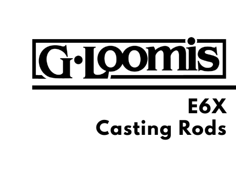 G. Loomis E6X Casting Rods
